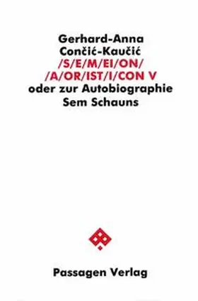 Con?i?-Kau?i? |  S/E/M/EI/O/N/ /A/OR/IST/I/CON. Oder zur Autobiographie Sem Schauns / S/E/M/EI/O/N/ /A/OR/IST/I/CON V | Buch |  Sack Fachmedien