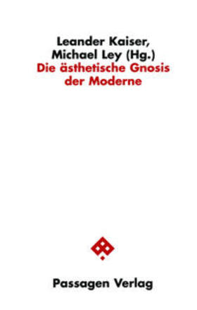 Kaiser / Ley |  Die ästhetische Gnosis der Moderne | Buch |  Sack Fachmedien