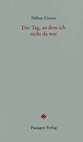 Cixous / Engelmann |  Der Tag, an dem ich nicht da war | Buch |  Sack Fachmedien