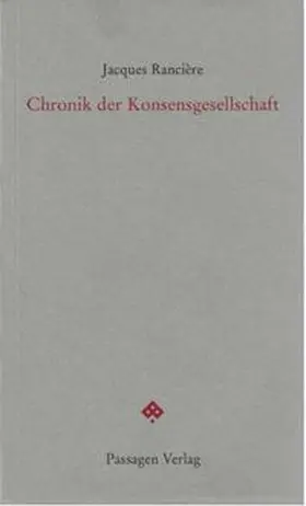 Rancière |  Chronik der Konsensgesellschaft | Buch |  Sack Fachmedien