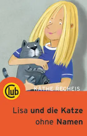 Recheis |  Lisa und die Katze ohne Namen | Buch |  Sack Fachmedien