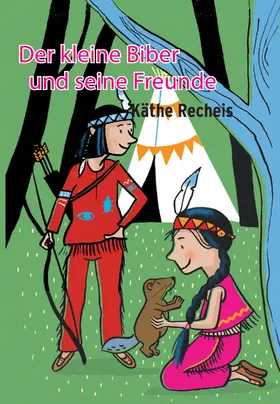 Recheis |  Der kleine Biber und seine Freunde | eBook | Sack Fachmedien
