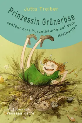 Treiber |  Prinzessin Grünerbse schlägt drei Purzelbäume auf dem Misthaufen | eBook | Sack Fachmedien