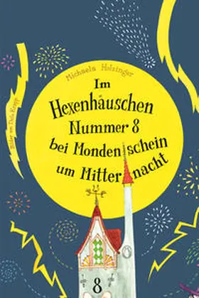 Holzinger |  Im Hexenhäuschen Nr. 8 bei Mondenschein um Mitternacht | Buch |  Sack Fachmedien