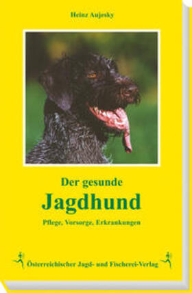 Aujesky | Der gesunde Jagdhund | Buch | 978-3-85208-046-8 | sack.de