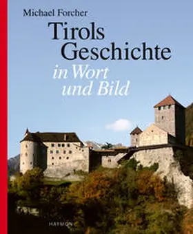 Forcher |  Tirols Geschichte in Wort und Bild | Buch |  Sack Fachmedien