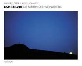Duda / Komarek |  Licht.Bilder. Die Farben des Weinviertels | Buch |  Sack Fachmedien