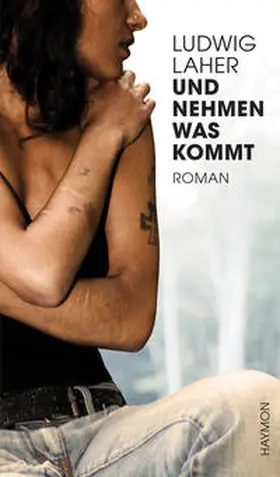 Laher | Und nehmen was kommt | Buch | 978-3-85218-530-9 | www.sack.de