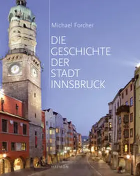Forcher |  Die Geschichte der Stadt Innsbruck | Buch |  Sack Fachmedien