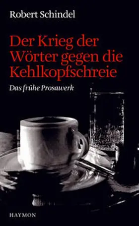 Schindel |  Der Krieg der Wörter gegen die Kehlkopfschreie | Buch |  Sack Fachmedien