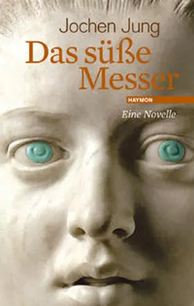 Jung | Das süße Messer | Buch | 978-3-85218-613-9 | www.sack.de