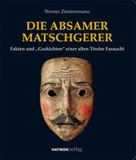 Zimmermann |  Die Absamer Matschgerer | Buch |  Sack Fachmedien