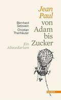 Setzwein / Thanhäuser |  Jean Paul von Adam bis Zucker | Buch |  Sack Fachmedien
