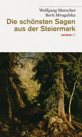 Morscher / Mrugalska |  Die schönsten Sagen aus der Steiermark | Buch |  Sack Fachmedien