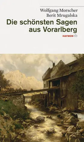 Morscher / Mrugalska |  Die schönsten Sagen aus Vorarlberg | Buch |  Sack Fachmedien