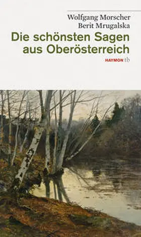 Morscher / Mrugalska-Morscher |  Die schönsten Sagen aus Oberösterreich | Buch |  Sack Fachmedien