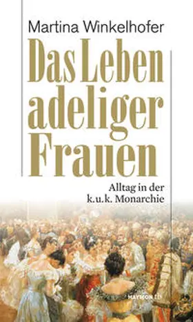 Winkelhofer |  Das Leben adeliger Frauen | Buch |  Sack Fachmedien