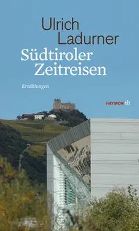 Ladurner |  Südtiroler Zeitreisen | Buch |  Sack Fachmedien