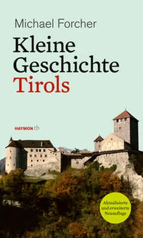 Forcher |  Kleine Geschichte Tirols | Buch |  Sack Fachmedien