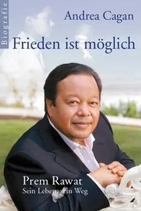 Cagan |  Frieden ist möglich - Prem Rawat: Sein Leben, sein Weg | Buch |  Sack Fachmedien