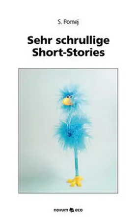 Pomej |  Sehr schrullige Short-Stories | Buch |  Sack Fachmedien