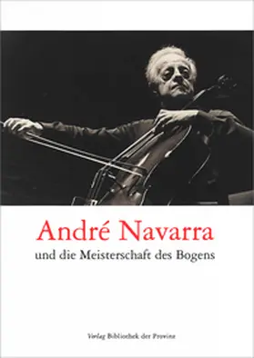 Kühne / Kitt / Erben |  André Navarra und die Meisterschaft des Bogens | Buch |  Sack Fachmedien