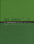 Oberösterreichisches Landesmuseum / Assmann / Hochleitner |  Beziehungsfelder. 150 Jahre Oberösterreichischer Kunstverein | Buch |  Sack Fachmedien