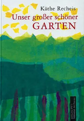 Recheis / Huszar |  Unser schöner grosser Garten | Buch |  Sack Fachmedien
