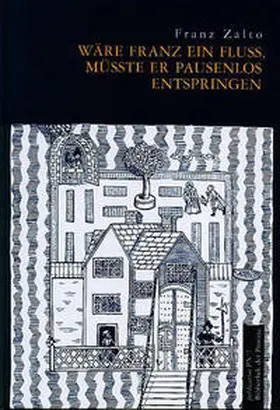 Zalto / Pils |  Wäre Franz ein Fluss, müsste er pausenlos entspringen | Buch |  Sack Fachmedien