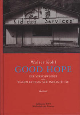 Kohl | Good hope Der Verschwinder oder: Warum bringen sich Indianer um? | Buch | 978-3-85252-574-7 | sack.de
