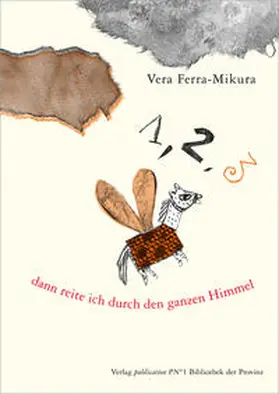 Ferra Mikura |  1, 2, 3, dann reite ich durch den ganzen Himmel | Buch |  Sack Fachmedien