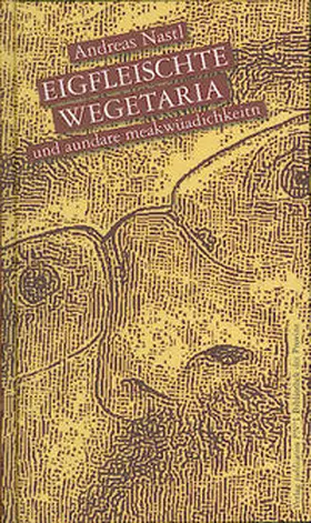 Nastl |  eigfleischte wegetaria und aundare meakwüadichkeitn | Buch |  Sack Fachmedien