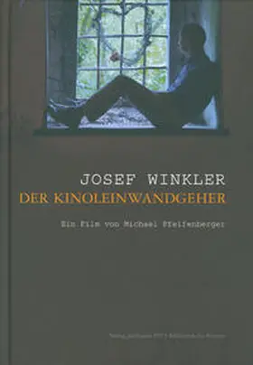 Pfeifenberger |  Josef Winkler – der Kinoleinwandgeher | Buch |  Sack Fachmedien