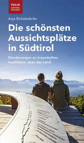 Eichelsdörfer |  Die schönsten Aussichtsplätze in Südtirol | Buch |  Sack Fachmedien