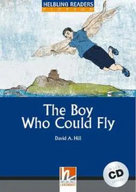 Hill |  Helbling Readers Blue Series, Level 4 / The Boy Who Could Fly | Buch |  Sack Fachmedien