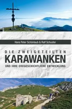 Schönlaub / Schuster |  Die zweigeteilten Karawanken und ihre erdgeschichtliche Entwicklung | Buch |  Sack Fachmedien