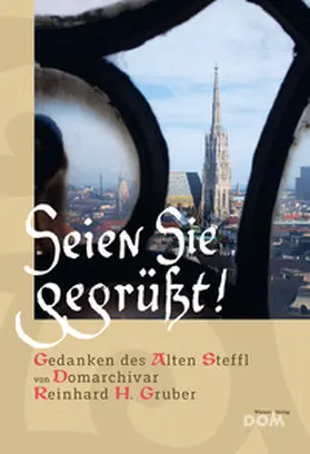 Gruber |  Seien Sie gegrüßt! Gedanken des Alten Steffl | Buch |  Sack Fachmedien