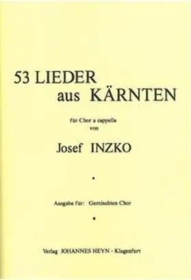 Inzko |  53 Lieder aus Kärnten für Chor a cappella | Buch |  Sack Fachmedien