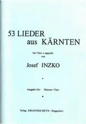 Inzko |  53 Lieder aus Kärnten für Chor a cappella | Buch |  Sack Fachmedien