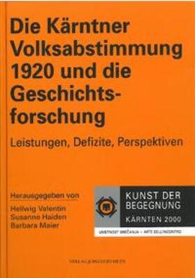 Valentin / Haiden / Maier | Die Kärntner Volksabstimmung 1920 und die Geschichtsforschung | Buch | 978-3-85366-983-9 | sack.de