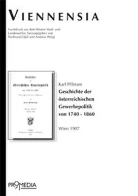 Pribram / Weigl / Opll |  Geschichte der österreichischen Gewerbepolitik von 1740 - 1860 | Buch |  Sack Fachmedien
