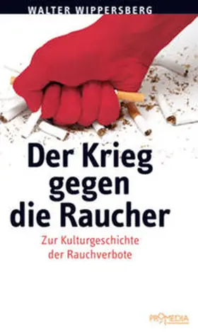 Wippersberg |  Der Krieg gegen die Raucher | Buch |  Sack Fachmedien