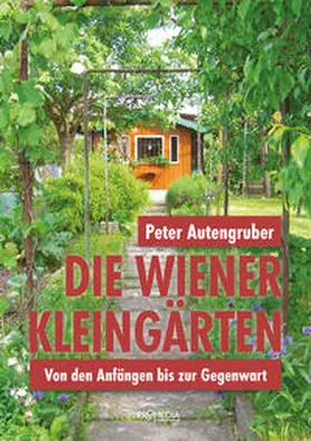 Autengruber |  Die Wiener Kleingärten | Buch |  Sack Fachmedien