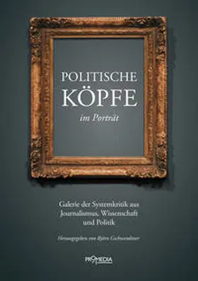 Gellermann / Gschwendtner / Effenberger |  Politische Köpfe im Porträt | Buch |  Sack Fachmedien