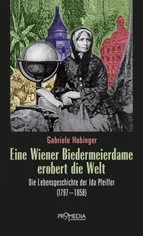 Habinger |  Eine Wiener Biedermeierdame erobert die Welt | Buch |  Sack Fachmedien