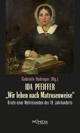 Pfeiffer / Habinger |  Ida Pfeiffer - "Wir leben nach Matrosenweise" | Buch |  Sack Fachmedien