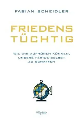 Scheidler |  Friedenstüchtig | Buch |  Sack Fachmedien
