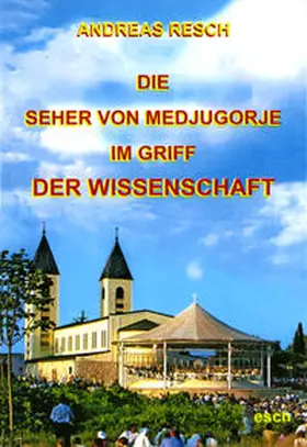Resch |  Die Seher von Medjugorje im Griff der Wissenschaft | Buch |  Sack Fachmedien