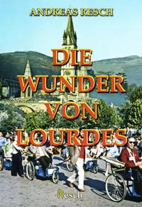 Resch |  Die Wunder von Lourdes | Buch |  Sack Fachmedien