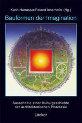 Harrasser / Innerhofer |  Bauformen der Imagination | Buch |  Sack Fachmedien